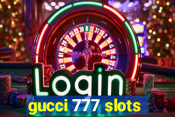 gucci 777 slots